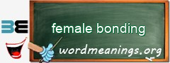 WordMeaning blackboard for female bonding